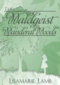 Cover: The Waldgeist of Wanderal Woods - Lulu.com
