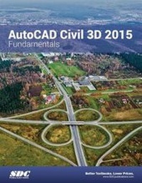 Abbildung von: AutoCAD Civil 3D 2015 Fundamentals (ASCENT) - SDC Publications
