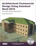 Cover: Architectural Commercial Design Using Autodesk Revit 2015 - SDC Publications