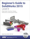 Cover: Beginner's Guide to SolidWorks 2015 - Level II - SDC Publications
