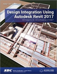 Enlarge image Cover: Design Integration Using Autodesk Revit 2017 (Including unique access code) - SDC Publications
