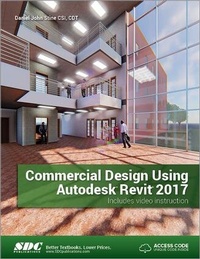 Enlarge image Cover: Commercial Design Using Autodesk Revit 2017 (Including unique access code) - SDC Publications