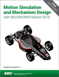 Abbildung von: Motion Simulation and Mechanism Design with SOLIDWORKS Motion 2016 - SDC Publications