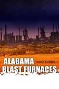 Cover: Alabama Blast Furnaces - The University of Alabama Press