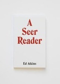 Cover: Ed Atkins: A Seer Reader - Serpentine Gallery