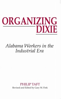 Enlarge image Cover: Organizing Dixie - The University of Alabama Press