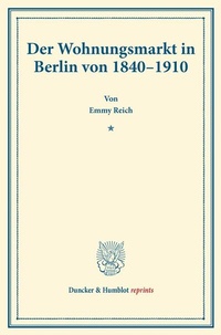 Abbildung von: Der Wohnungsmarkt in Berlin von 1840-1910 - Duncker & Humblot