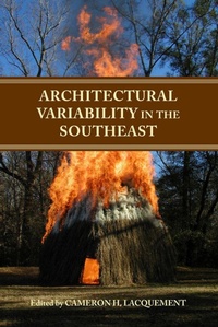 Enlarge image Cover: Architectural Variability in the Southeast - The University of Alabama Press