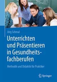 Abbildung von: Unterrichten und Präsentieren in Gesundheitsfachberufen - Springer