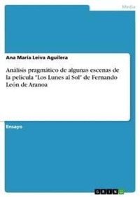 Abbildung von: Analisis pragmatico de algunas escenas de la pelicula "Los Lunes al Sol" de Fernando Leon de Aranoa - GRIN Verlag