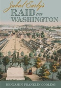 Cover: Jubal Early's Raid on Washington 1864 - The University of Alabama Press
