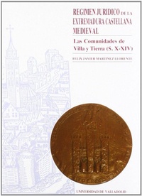 Abbildung von: Régimen jurídico de la Extremadura castellana medieval : las Comunidades de Villa y Tierra (s. X-XIV) - Ediciones Universidad de Valladolid