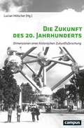 Cover: Die Zukunft des 20. Jahrhunderts - Campus
