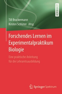 Bild: Forschendes Lernen im Experimentalpraktikum Biologie - Springer Spektrum