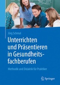 Abbildung von: Unterrichten und Präsentieren in Gesundheitsfachberufen - Springer