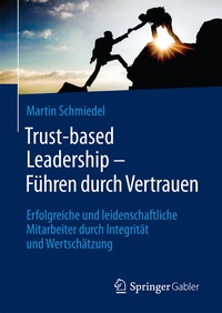 Abbildung von: Trust-based Leadership - Führen durch Vertrauen - Springer Gabler