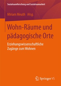 Enlarge image Cover: Wohn-Räume und pädagogische Orte - Springer VS