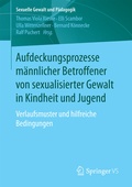 Cover: Aufdeckungsprozesse m&auml;nnlicher Betroffener von sexualisierter Gewalt in Kindheit und Jugend - Springer VS