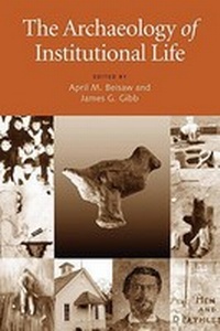 Enlarge image Cover: The Archaeology of Institutional Life - The University of Alabama Press