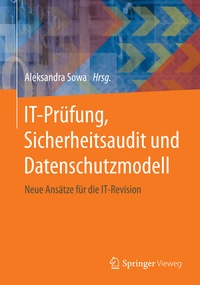 Abbildung von: IT-Prüfung, Sicherheitsaudit und Datenschutzmodell - Springer Vieweg