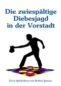 Cover: Die zwiesp&auml;ltige Diebesjagd in der Vorstadt - BoD - Books on Demand