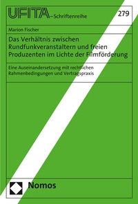Abbildung von: Das Verhältnis zwischen Rundfunkveranstaltern und freien Produzenten im Lichte der Filmförderung - Nomos
