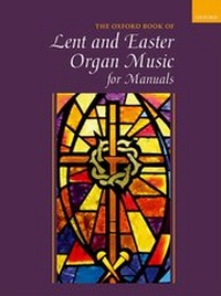 Abbildung von: Oxford Book of Lent and Easter Organ Music for Manuals - Oxford University Press