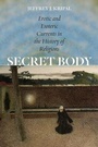 Cover: Secret Body - Erotic and Esoteric Currents in the History of Religions - University of Chicago Press