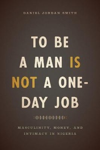 Enlarge image Cover: To Be a Man Is Not a One-Day Job - University of Chicago Press