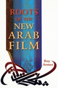 Cover: Roots of the New Arab Film - Indiana University Press