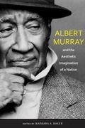 Cover: Albert Murray and the Aesthetic Imagination of a Nation - The University of Alabama Press