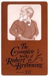 Enlarge image Cover: The Complete Works of Robert Browning, Volume XII - Ohio University Press
