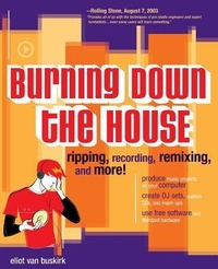 Enlarge image Cover: Burning Down the House: Ripping, Recording, Remixing, and More! - McGraw-Hill Professional