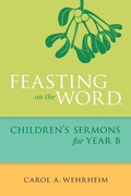 Cover: Feasting on the Word Children's Sermons for Year B - Westminster/John Knox Press,U.S.