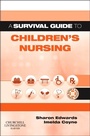 Cover: A Survival Guide to Children's Nursing - Churchill Livingstone