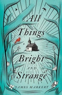 Enlarge image Cover: All Things Bright and Strange - Thomas Nelson Publishers