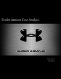Cover: Under Armour Case Analysis - Case Analysis for Under Armour - Lewis University MBA Program