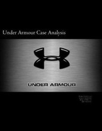 Enlarge image Cover: Under Armour Case Analysis - Case Analysis for Under Armour - Lewis University MBA Program