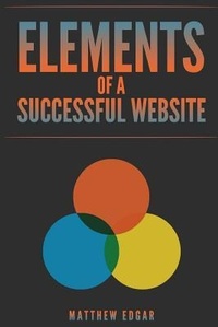 Enlarge image Cover: Elements of a Successful Website - Matthew Edgar