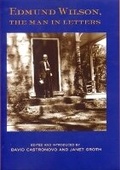 Cover: Edmund Wilson, the Man in Letters - Ohio University Press