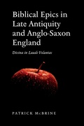 Cover: Biblical Epics in Late Antiquity and Anglo-Saxon England - University of Toronto Press