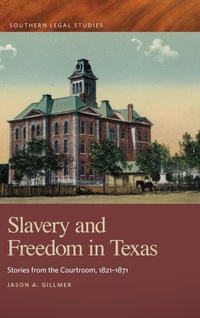 Abbildung von: Slavery and Freedom in Texas - University of Georgia Press
