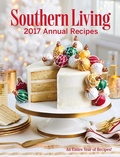 Cover: Southern Living 2017 Annual Recipes - Oxmoor House, Incorporated