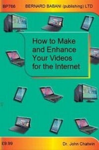 Abbildung von: How to Make and Enhance Your Videos for the Internet - Bernard Babani Publishing