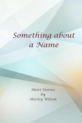 Cover: Something about a Name - Live Wire Press