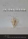 Cover: In One Form to Find Another - Cleveland State University Poetry Center