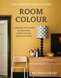Abbildung von: Room Colour - The Complete How To Guide - Belinda Corani