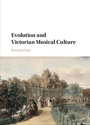 Cover: Evolution and Victorian Musical Culture - Cambridge University Press