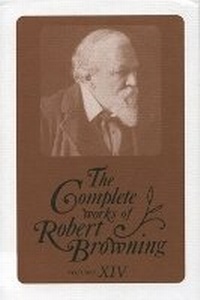 Enlarge image Cover: The Complete Works of Robert Browning, Volume XIV - Ohio University Press