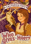 Cover: Who Gives a Hoot?: Calpurnia Tate, Girl Vet - Square Fish
